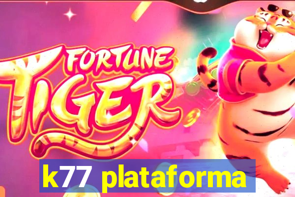 k77 plataforma